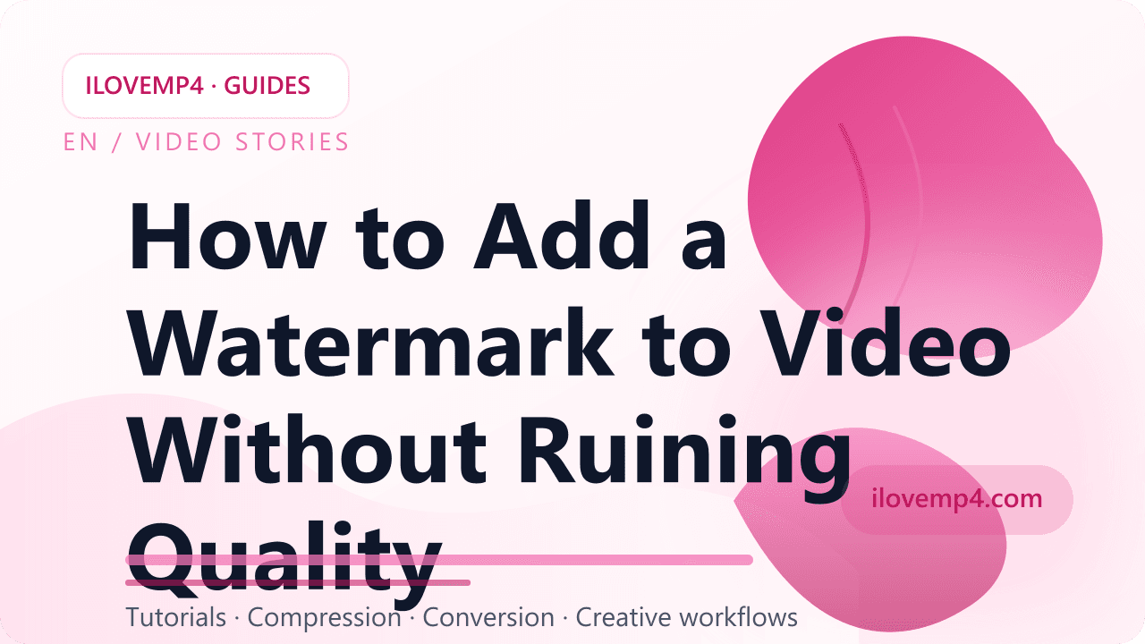 How to Add a Watermark to Video Without Ruining Quality (2026)