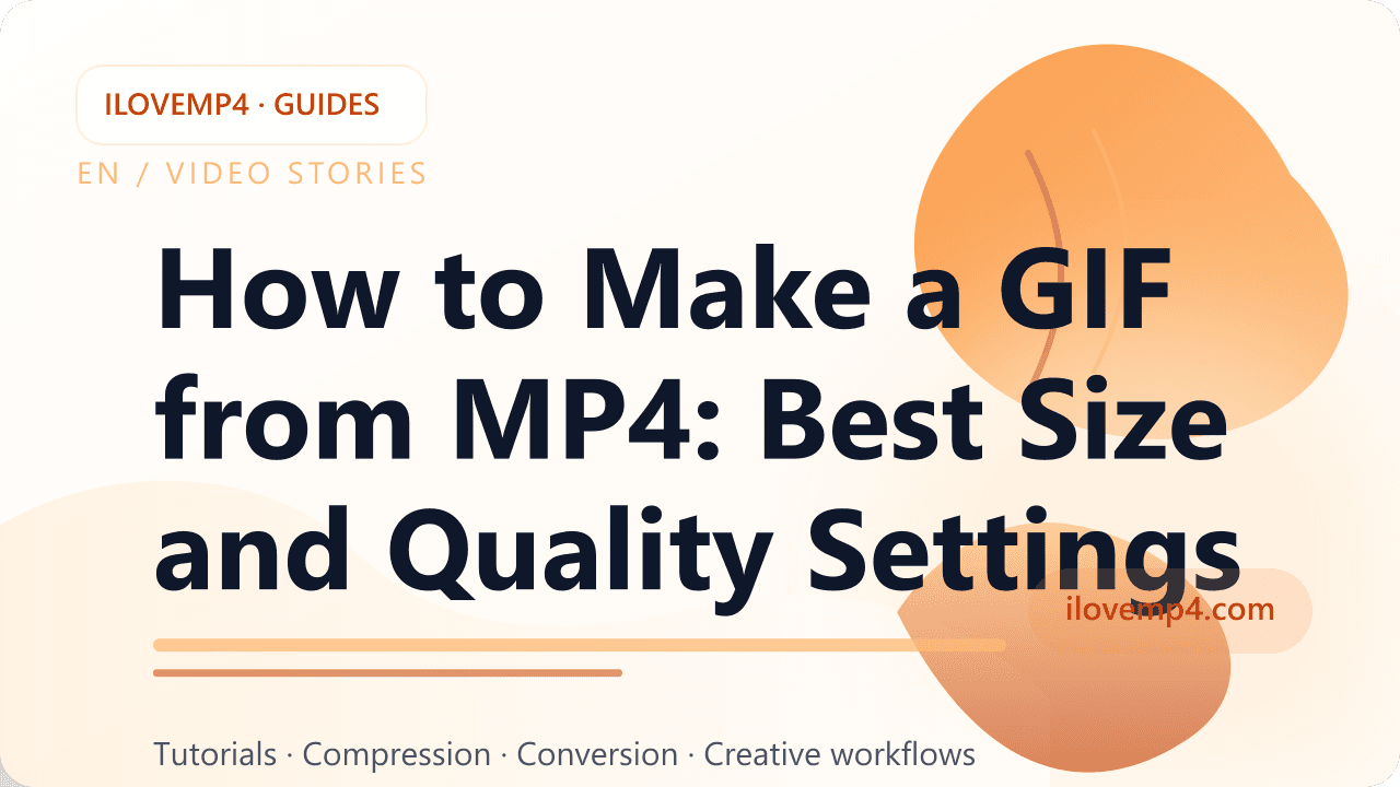 How to Make a GIF from MP4: Best Size and Quality Settings (2026)