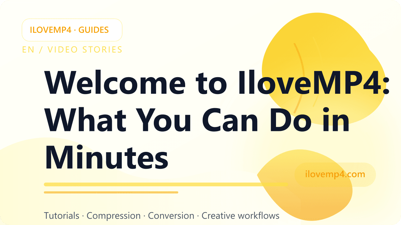 Welcome to IloveMP4: What You Can Do in Minutes (2026)