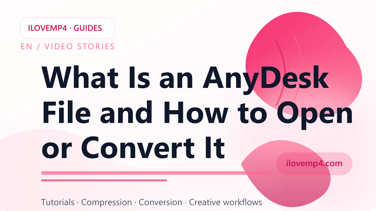 What Is an AnyDesk File and How to Open or Convert It (2026)